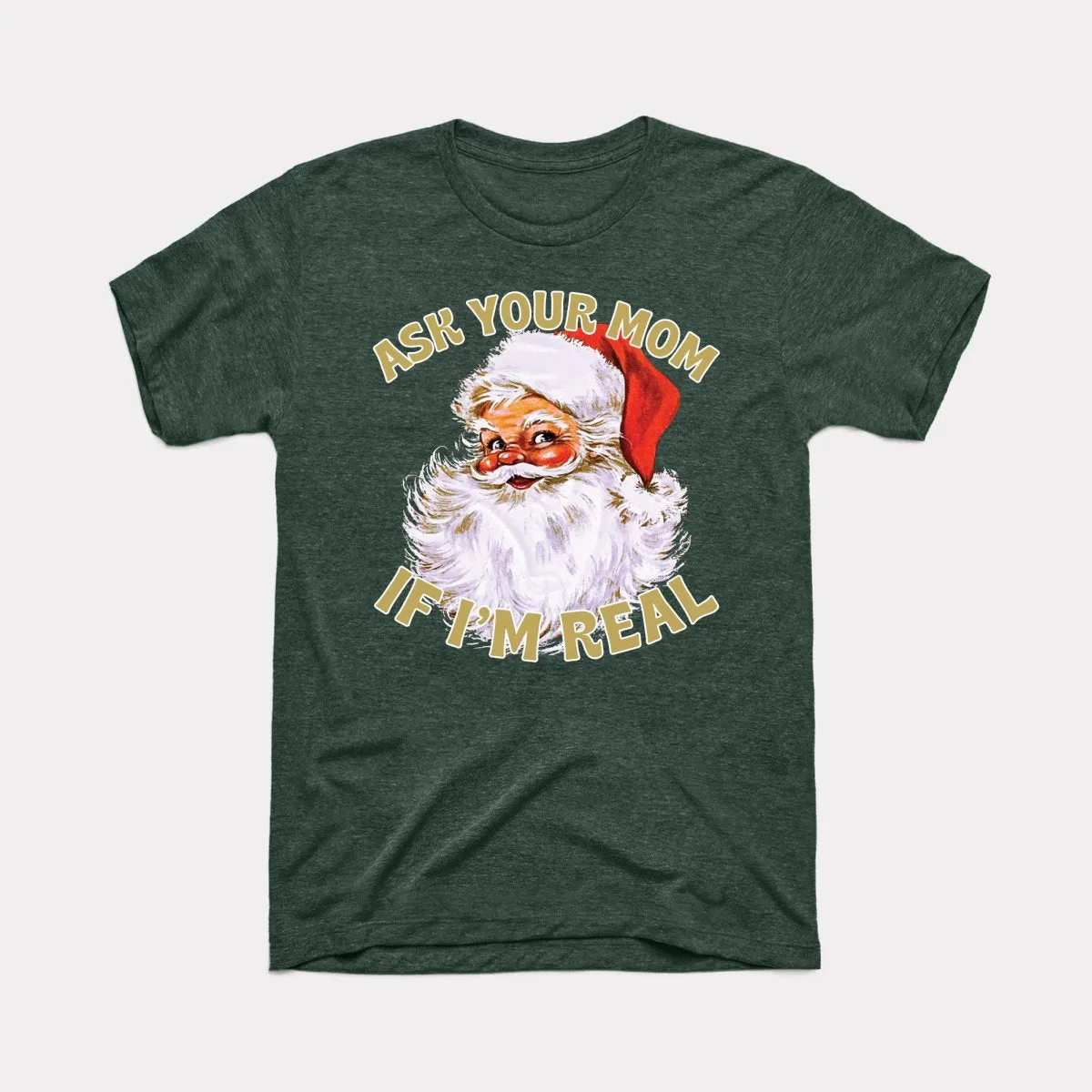 Ask Your Mom If I'm Real Adult Unisex Tee
